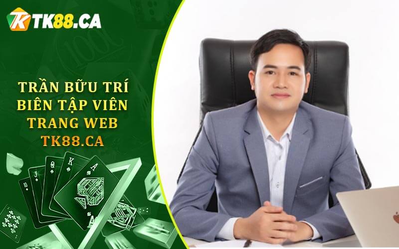 Trần bữu trí BIÊN TẬP VIÊN trang web tk88.ca