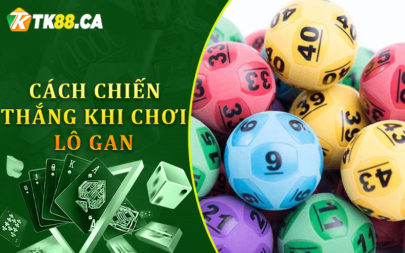 Cách chiến thắng khi chơi lô gan