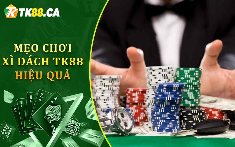 Mẹo Chơi Xì Dách Hiệu Quả