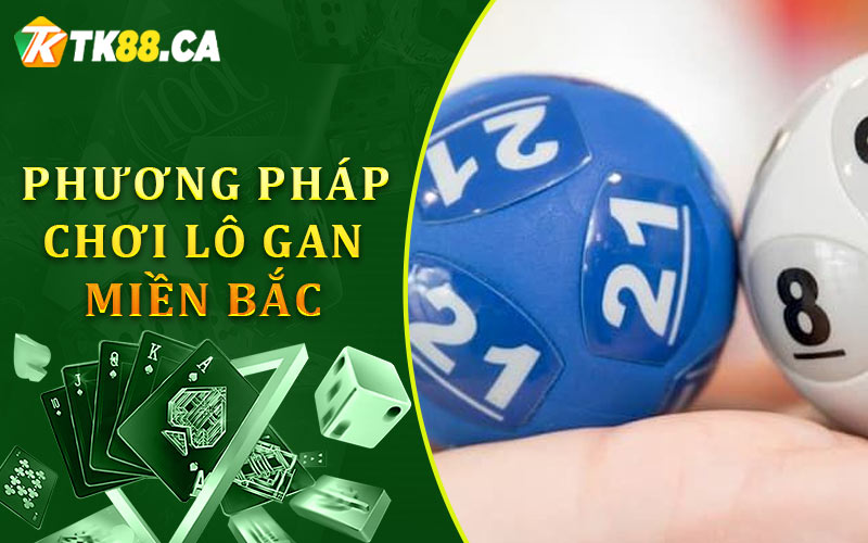 Phương pháp chơi lô gan miền Bắc