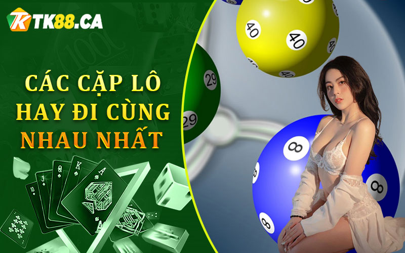 Các cặp lô hay đi cùng nhau nhất